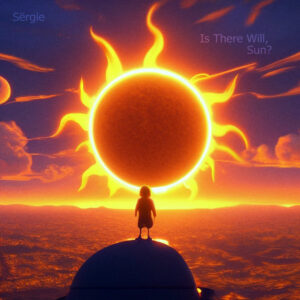 Sёrgie – Is There Will, Sun? (2024)