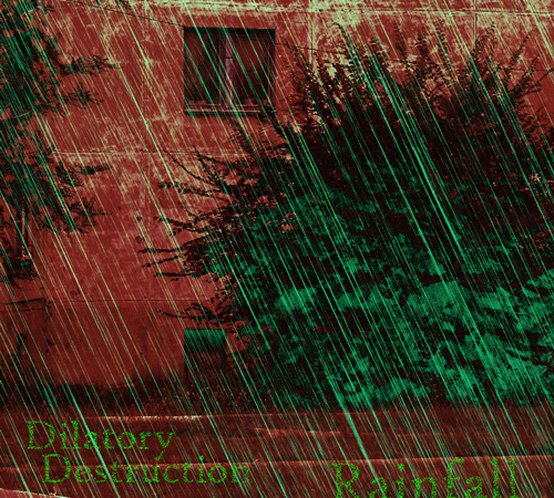 Dilatory Destruction – Rainfall (2020)